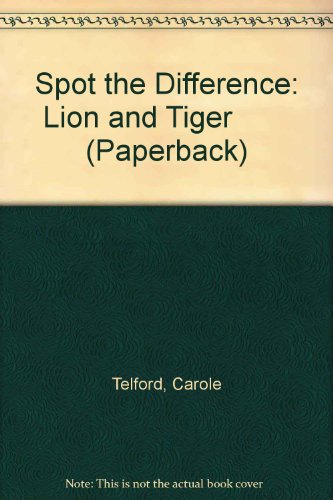 Lion & Tiger (Spot the Difference) (9780431063652) by Theodorou, R.; Telford, C.