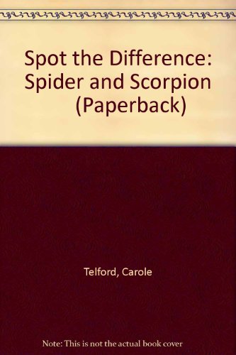 Spider & Scorpion (Spot the Difference) (9780431063737) by Theodorou, R.; Telford, C.