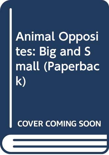 Beispielbild fr Animal Opposites: Big and Small (Paperback) zum Verkauf von Kennys Bookshop and Art Galleries Ltd.