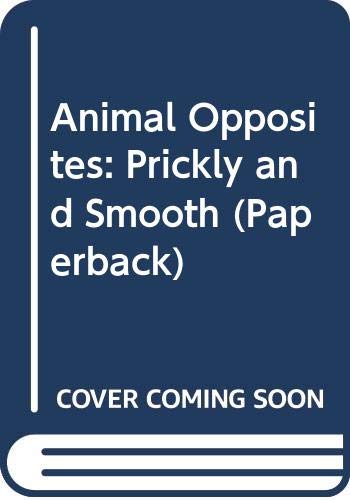 Beispielbild fr Animal Opposites: Prickly and Smooth (Paperback) zum Verkauf von AwesomeBooks