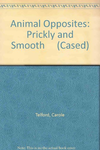 Beispielbild fr Animal Opposites: Prickly and Smooth (Cased) zum Verkauf von WeBuyBooks