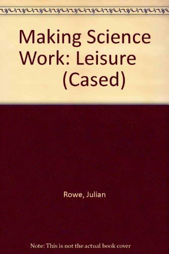 Leisure (Making Science Work) (9780431064529) by Rowe, Julian