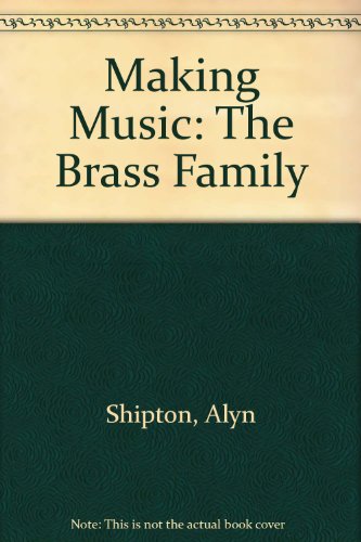 Stock image for Making Music: The Brass Family for sale by AwesomeBooks