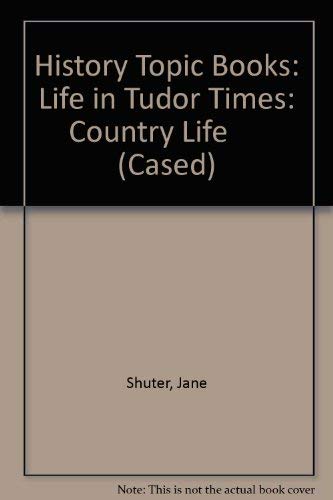 Beispielbild fr History Topic Books: Life in Tudor Times: Country Life (Cased) zum Verkauf von AwesomeBooks
