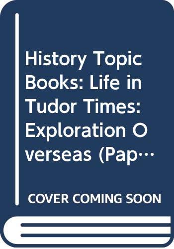 Beispielbild fr History Topic Books: Life in Tudor Times: Exploration Overseas (Paperback) zum Verkauf von AwesomeBooks