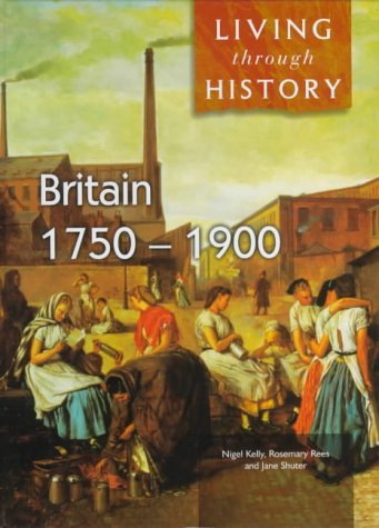 Imagen de archivo de Living Through History: Britain 1750-1900 a la venta por AwesomeBooks