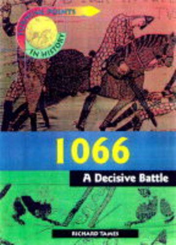1066: A Decisive Battle (Turning Points in History) (9780431068770) by Tames, Richard