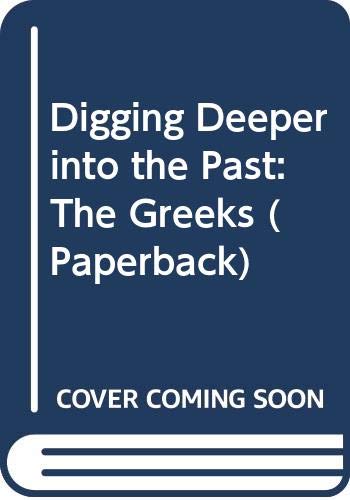 9780431071732: Digging Deeper into the Past: The Greeks (Paperback)