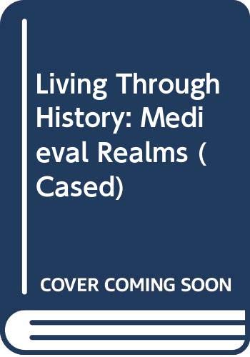 9780431071947: Living Through History: Medieval Realms (Cased)
