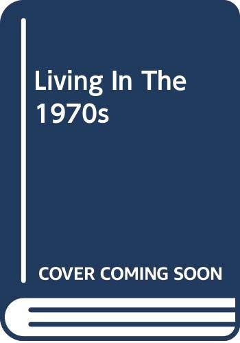 Beispielbild fr Living in the 1970s (Living in The.) zum Verkauf von dsmbooks