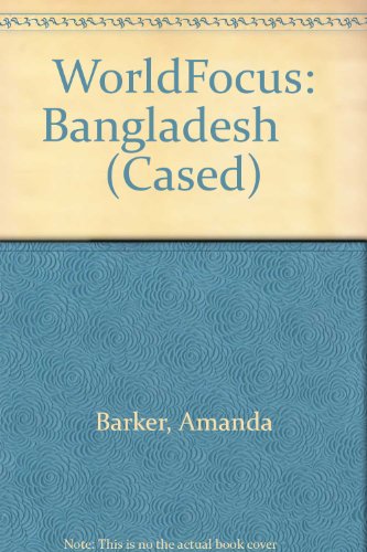 World Focus: Bangladesh (World Focus) (9780431072517) by Barker, Amanda