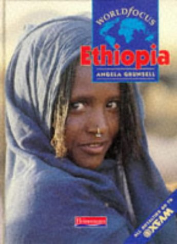 World Focus: Ethiopia (World Focus) (9780431072630) by Grunsell, Angela