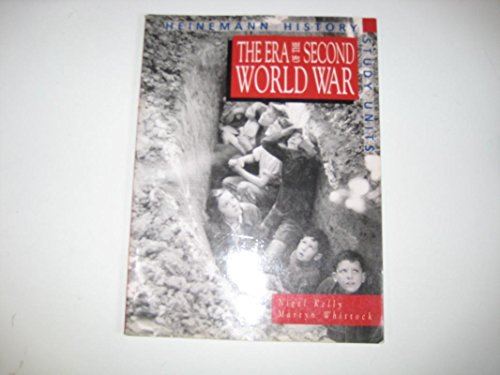 The Era of the Second World War (Heinemann History Study Units) (9780431073569) by Kelly, Nigel; Whittock, Martyn