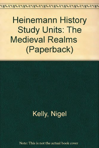 The Medieval Realms (Heinemann History Study Units) (9780431073590) by Kelly, Nigel