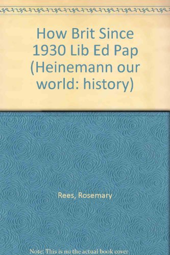 Imagen de archivo de Heinemann Our World: History - Britain Since 1930 (Heinemann Our World: History) a la venta por MusicMagpie