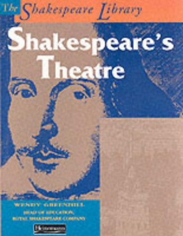 Shakespeare Library: Shakespeare's Theatre (The Shakespeare Library) (9780431075204) by Wendy Greenhill