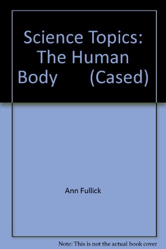 9780431076287: Science Topics: The Human Body (Cased)