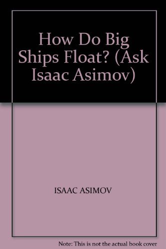 Stock image for Ask Isaac Asimov: How do big ships float? (Cased) for sale by WorldofBooks