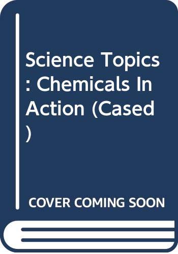 Science Topics: Chemicals in Action (Science Topics) (9780431076676) by Ann Fullick