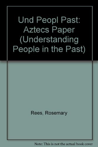 9780431077819: Und Peopl Past: Aztecs Paper (Understanding People in the Past)