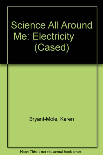 Electricity (Science All Around Me) (9780431078243) by Karen Bryant-Mole