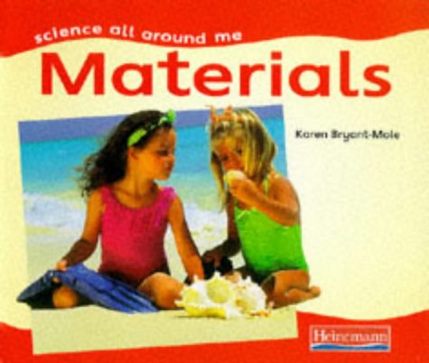 Materials (Science All Around Me) (9780431078274) by Karen Bryant-Mole