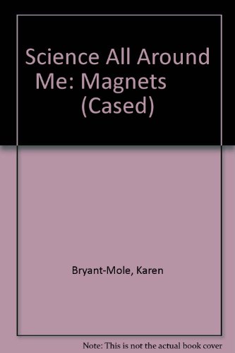 Magnets Science All Around Me (9780431078335) by Bryant Mole, Karen