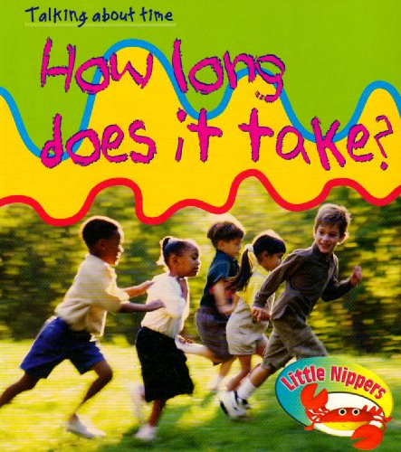 How Long Does It Take? (Little Nippers: Talking About Time