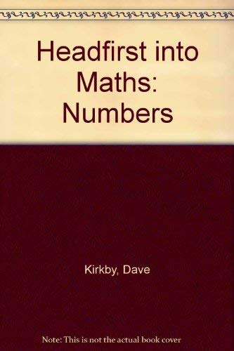 Headfirst into Maths: Numbers (Headfirst into Maths) (9780431080161) by Kirkby, David