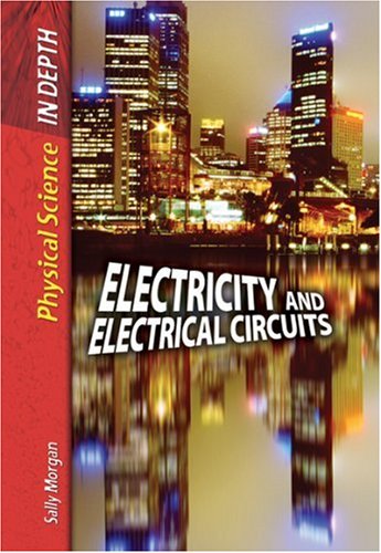 Electricity and Electrical Circuits (Physical Science in Depth) (Physical Science in Depth) (9780431081076) by Alfred J. Smuskiewicz; Tony Imbimbo
