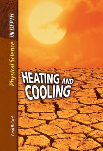 Imagen de archivo de Heating and Cooling (Physical Science in Depth) a la venta por Phatpocket Limited