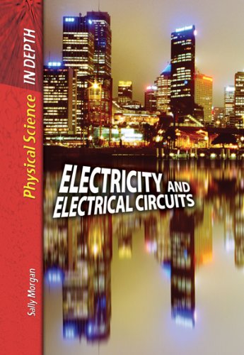 Electricity and Electrical Circuits (Physical Science in Depth) (9780431081151) by Sally Morgan; Carol Ballard; Alfred J. Smuskiewicz; David Dreier