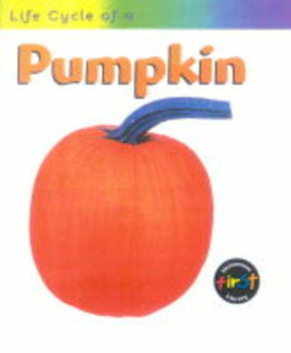 Stock image for Life Cycle of a Pumpkin (Life Cycle of a .) for sale by PAPER CAVALIER UK