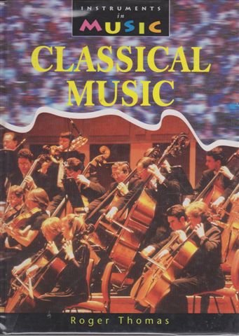 Classical Music (Instruments in Music) (9780431088044) by Roger Thomas