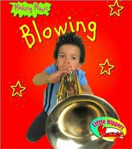 Stock image for Blowing (Little Nippers: Making Music) (Little Nippers: Making Music) for sale by MusicMagpie