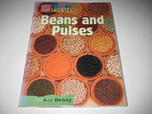 Beans and Pulses (Food in Focus) (9780431088822) by Denny, Roz