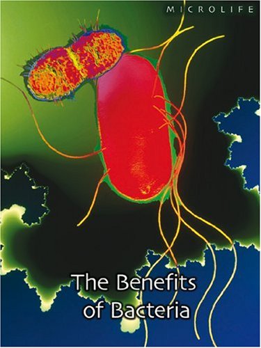 Imagen de archivo de The Benefits of Bacteria (Microlife) a la venta por AwesomeBooks