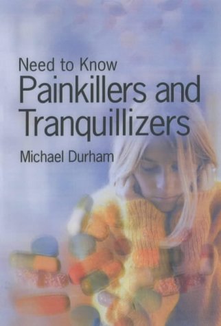 Need to Know: Painkillers & Tranquillisers (Need to Know) (9780431098111) by Durham, Michael