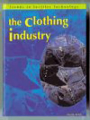 Stock image for The Clothing Industry (Trends in Textile Technology) for sale by MusicMagpie