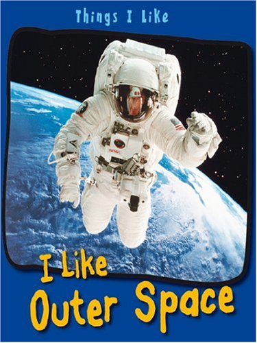 Stock image for I Like Outer Space (Things I Like) (Things I Like) for sale by MusicMagpie