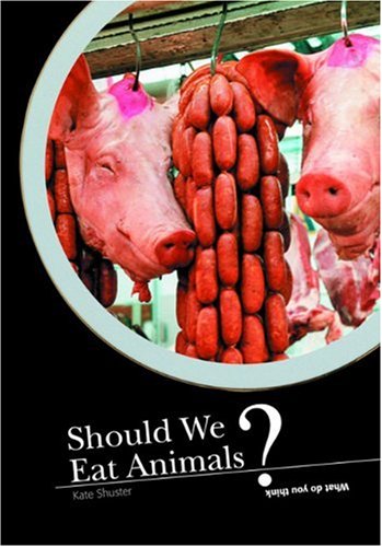 Beispielbild fr Should We Eat Animals? (What Do You Think?) zum Verkauf von Reuseabook