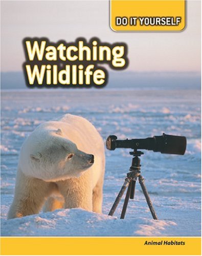 Watching Wildlife: Animal Habitats (Do It Yourself) (9780431111360) by Ballard, Dr. Carol
