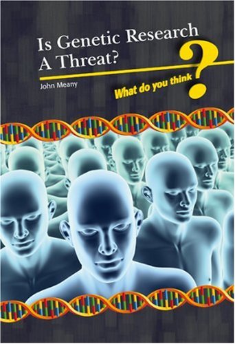 Imagen de archivo de Is Genetic Research a Threat? (What Do You Think?) a la venta por MusicMagpie