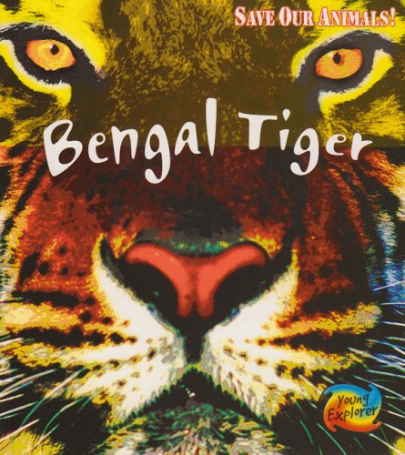 Save the Bengal Tiger (Save Our Animals) (9780431114309) by Spilsbury, Richard