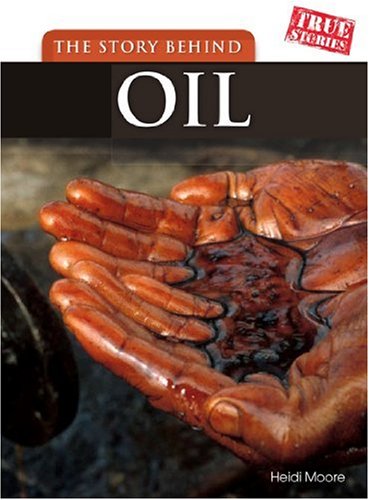 Stock image for The Story Behind Oil (True Stories) for sale by Reuseabook