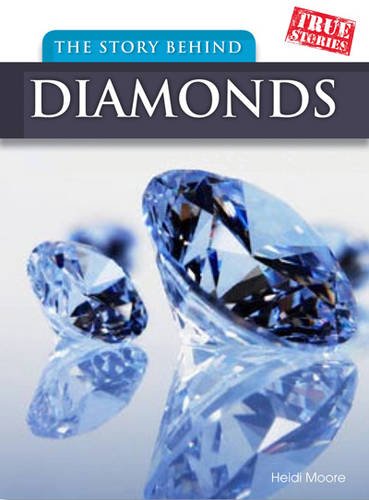 Beispielbild fr The Story Behind Diamonds (True Stories) zum Verkauf von WorldofBooks