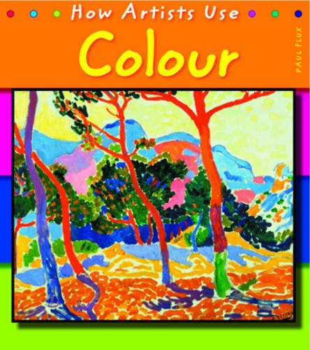 Stock image for How Artists Use.Colour (How Artists Use.S.) for sale by WorldofBooks