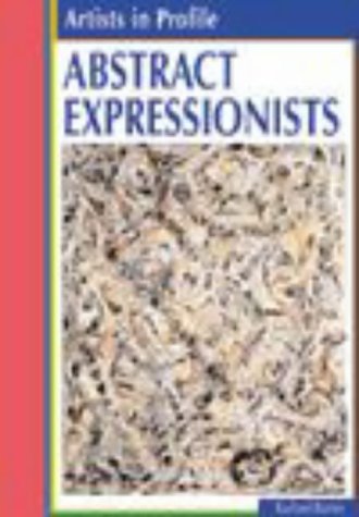 Beispielbild fr Abstract Expressionists zum Verkauf von Better World Books Ltd
