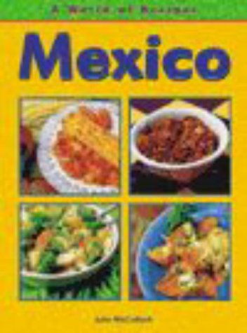 A World of Recipes: Mexico (A World of Recipes) (9780431117027) by McCAulloch, Julie