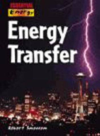 Essential Energy: Energy Transfer (Essential Energy) (9780431117638) by Robert Snedden